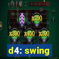 d4: swing